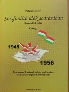Pataki László - Sorsfordító idők sodrásában [antikvár]