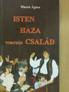 Maczó Ágnes - Isten, haza, Torgyán család (dedikált példány) [antikvár]