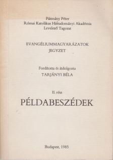 TARJÁNYI BÉLA - Evangéliummagyarázatok II. rész - Példabeszédek [antikvár]