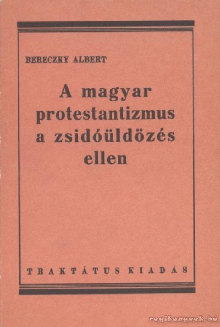 BERECZKY ALBERT - A magyar protestantizmus a zsidóüldözés ellen (reprint) [antikvár]