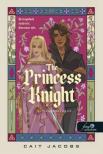 Cait Jacobs - The Princess Knight - A lovaghercegnő