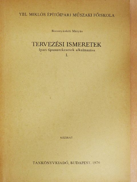 Borostyánkői Mátyás - Tervezési ismeretek - Ipari típusszerkezetek alkalmazása I. [antikvár]