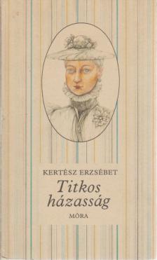 Kertész Erzsébet - Titkos házasság [antikvár]