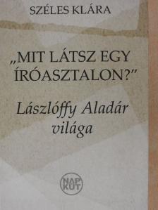 Széles Klára - "Mit látsz egy íróasztalon?" [antikvár]