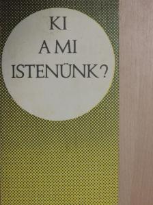 Bolyki János - Ki a mi Istenünk? [antikvár]