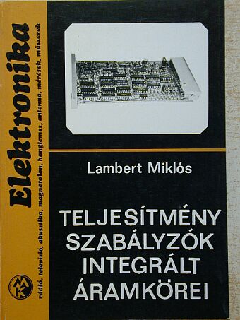 Lambert Miklós - Teljesítményszabályzók integrált áramkörei [antikvár]