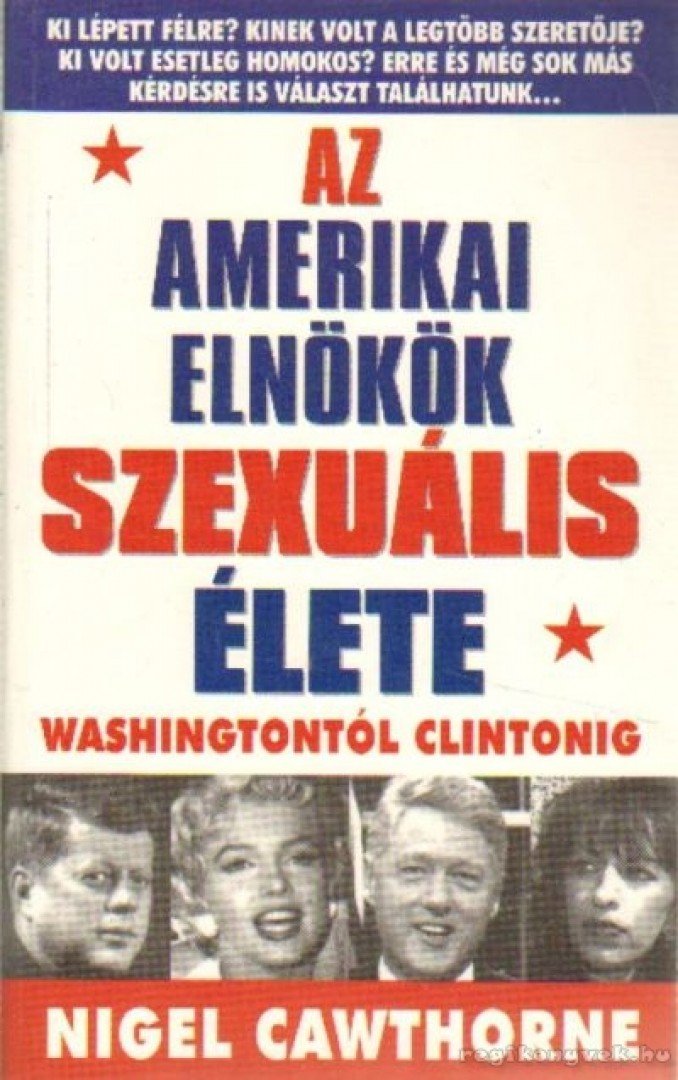 Nigel Cawthorne - Az amerikai elnökök szexuális élete [antikvár]