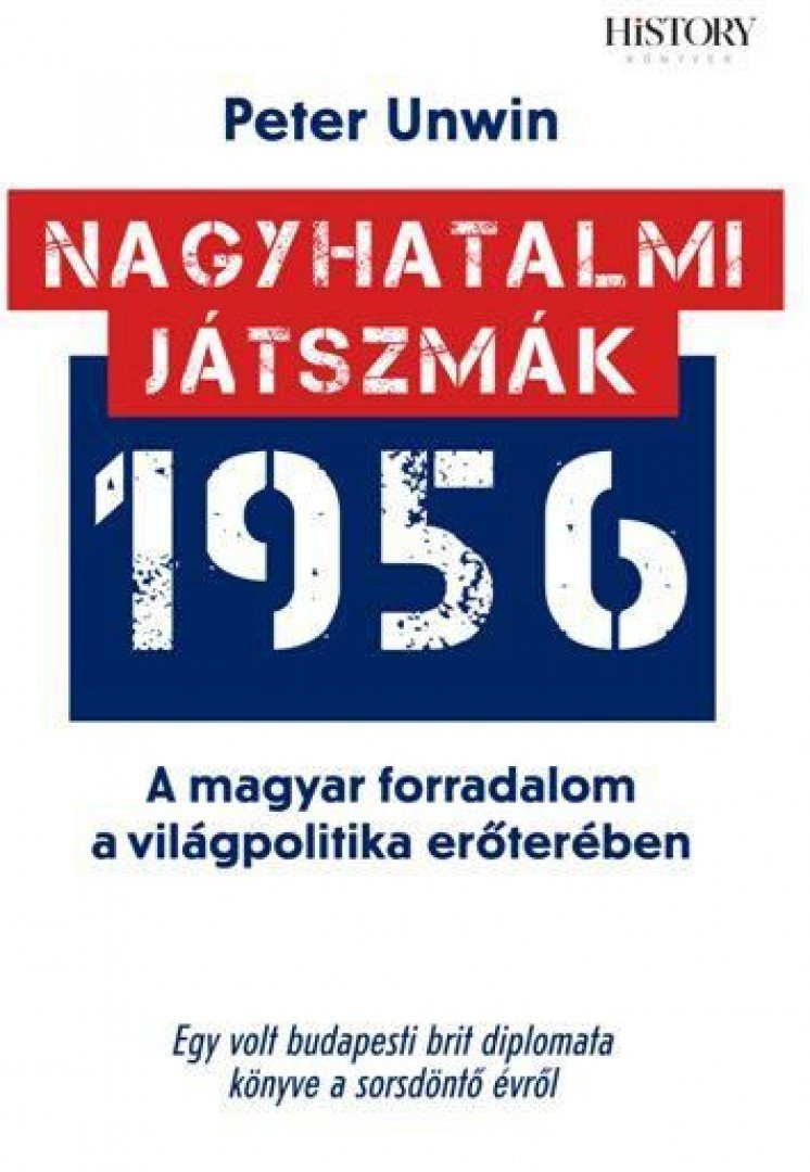 Peter Unwin - Nagyhatalmi játszmák - 1956 [antikvár]