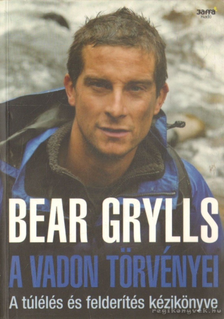 Bear Grylls - A vadon törvényei [antikvár]