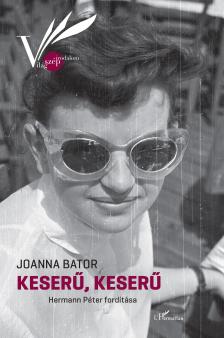 Joanna Bator - Keserű, keserű