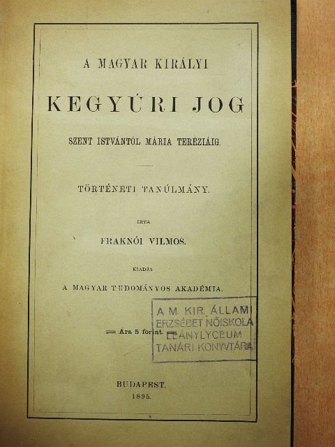 Fraknói Vilmos - A magyar királyi kegyúri jog [antikvár]