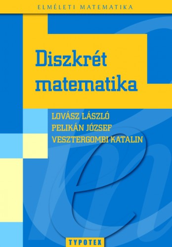 Lovász László, Pelikán József, Vesztergombi Katalin - Diszkrét matematika [eKönyv: pdf]