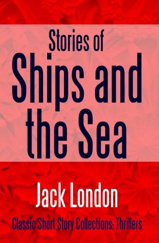 Jack London - Stories of Ships and the Sea [eKönyv: epub, mobi]