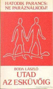 Boda László - Utad az esküvőig [antikvár]