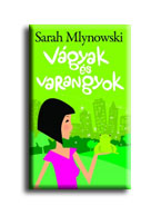 Sarah Mlynowski - Vágyak és varangyok