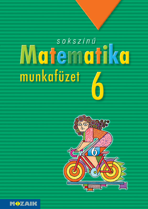 Csordás Mihály, Konfár László, Kothencz Jánosné, Kozmáné Jakab Ágnes, Pintér Klára, Vincze Istvánné - MS-2316 Sokszínű matematika munkafüzet 6.o.