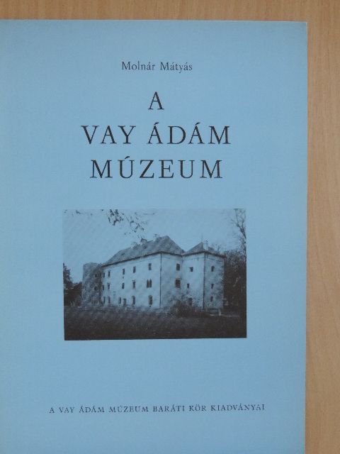 Molnár Mátyás - A Vay Ádám Múzeum [antikvár]