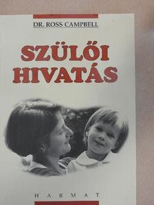 Dr. Ross Campbell - Szülői hivatás [antikvár]