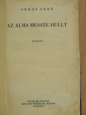 Ormos Gerő - Az alma messze hullt [antikvár]