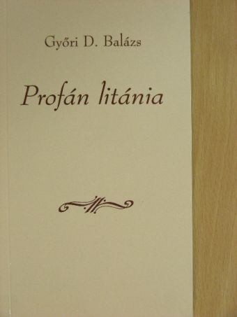 Győri D. Balázs - Profán litánia [antikvár]