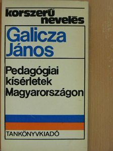 Galicza János - Pedagógiai kísérletek Magyarországon [antikvár]
