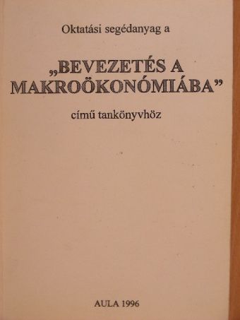Gacsályi István - Oktatási segédanyag a "Bevezetés a makroökonómiába" című tankönyvhöz [antikvár]