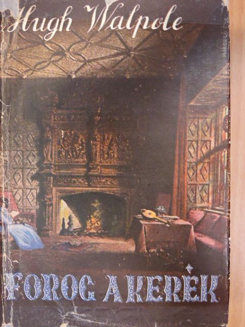 Hugh Walpole - Forog a kerék II/1-2. [antikvár]
