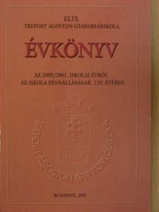 ELTE Trefort Ágoston Gyakorlóiskola évkönyve a 2000/2001. iskolai évről [antikvár]