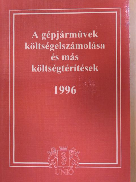 A gépjárművek költségelszámolása és más költségtérítések 1996 [antikvár]