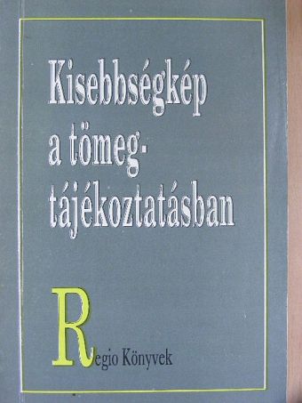 Bayer József - Kisebbségkép a tömegtájékoztatásban [antikvár]
