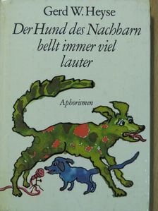 Gerd W. Heyse - Der Hund des Nachbarn bellt immer viel lauter [antikvár]