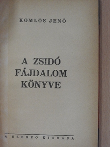 Komlós Jenő - A zsidó fájdalom könyve [antikvár]