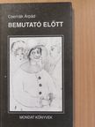 Csernák Árpád - Bemutató előtt (dedikált példány) [antikvár]