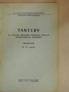 Tanterv az USZSZK Magyar tanítási nyelvű középiskolái számára - Irodalom IV-X. osztály [antikvár]