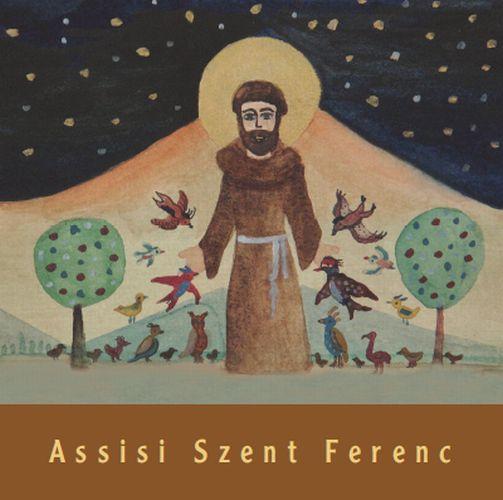 VARGA MÁTYÁS - SCHMAL RÓZA - Assisi Szent Ferenc gyerekkönyv
