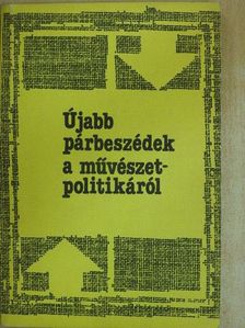 Újabb párbeszédek a művészetpolitikáról [antikvár]