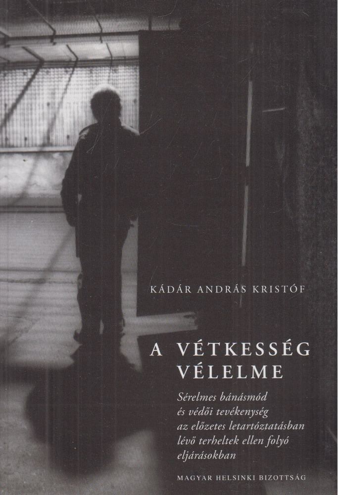 Kádár András Kristóf - A vétkesség vélelme [antikvár]