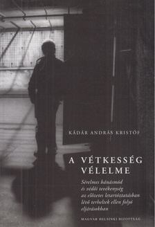 Kádár András Kristóf - A vétkesség vélelme [antikvár]