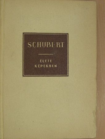 Richard Petzoldt - Franz Schubert élete képekben [antikvár]