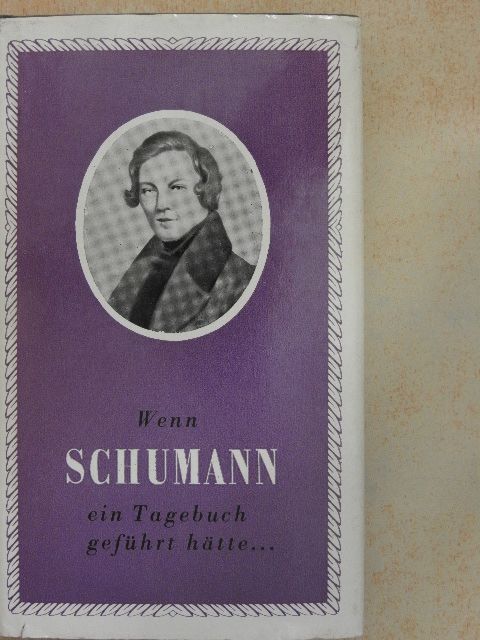 Frommer István - Wenn Schumann ein Tagebuch geführt hätte... [antikvár]