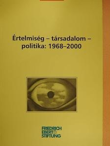 Kiss Endre - Értelmiség-társadalom-politika: 1968-2000 [antikvár]