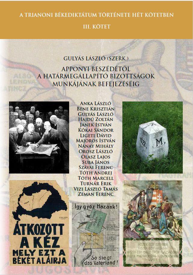 Gulyás László [főszerk.] - A trianoni békediktátum története hét kötetben - III. kötet - Apponyi beszédétől a Határkijelölő Bizottságok munkájának befejezéséig