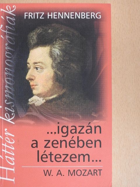 Fritz Hennenberg - "...igazán a zenében létezem..." [antikvár]
