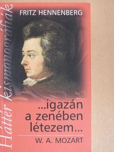 Fritz Hennenberg - "...igazán a zenében létezem..." [antikvár]