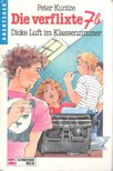 KUNTZE, PETER - Die verflixte 7b - Dicke Luft im Klassenzimmer [antikvár]