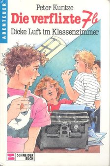 KUNTZE, PETER - Die verflixte 7b - Dicke Luft im Klassenzimmer [antikvár]