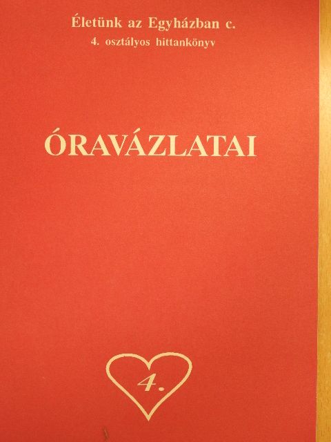 Életünk az Egyházban c. 4. osztályos hittankönyv óravázlatai [antikvár]