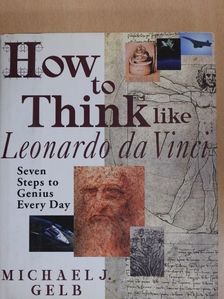 Michael J. Gelb - How to Think like Leonardo da Vinci [antikvár]
