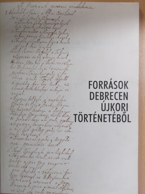 Besze Tibor - Források Debrecen újkori történetéből [antikvár]