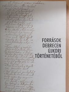 Besze Tibor - Források Debrecen újkori történetéből [antikvár]